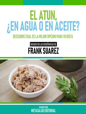 cover image of El Atun, ¿En Agua O En Aceite?--Basado En Las Enseñanzas De Frank Suarez